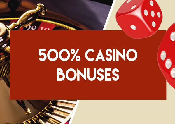  500 percent casino bonus