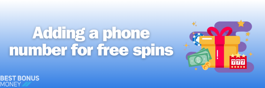 Adding a phone number for free spins