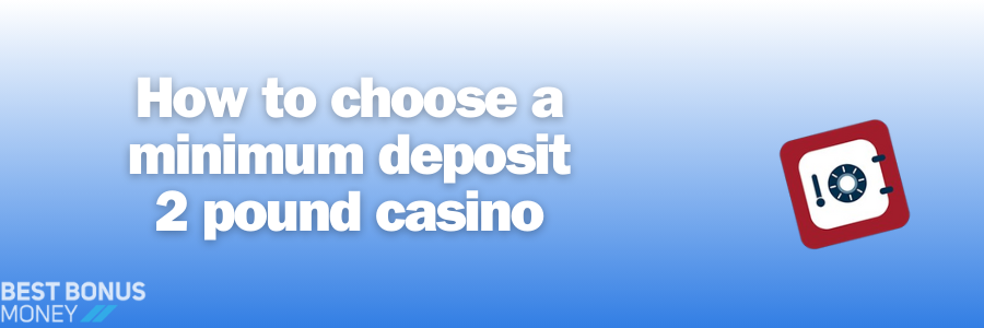 How to choose a minimum deposit 2 pound casino