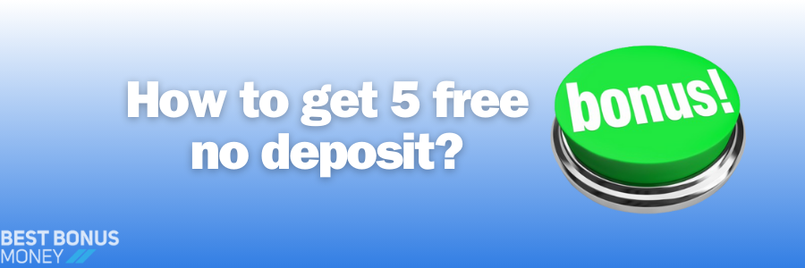 How to get 5 free no deposit