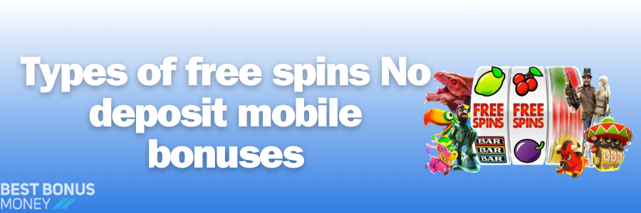 Types of free spins No deposit mobile bonuses