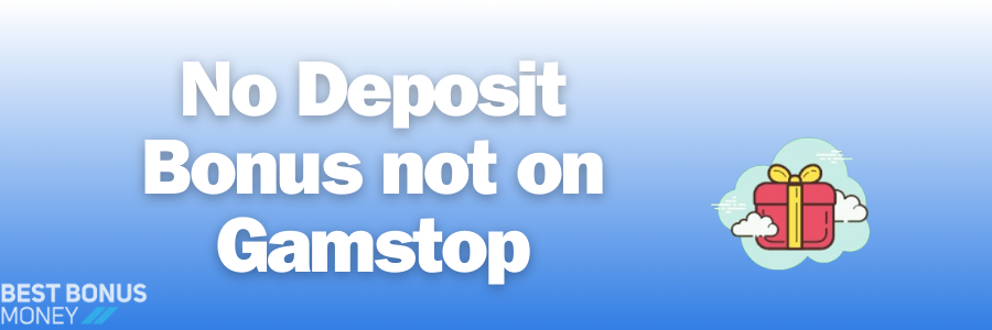 No Deposit Bonus not on Gamstop