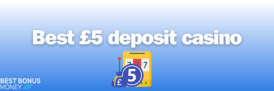 £5 minimum deposit casino uk